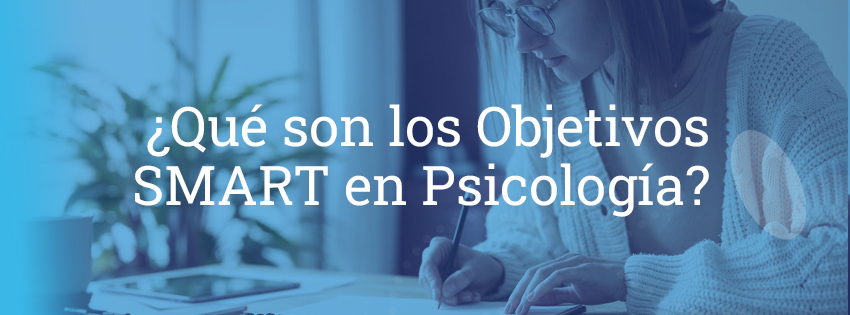 ¿Qué son los Objetivos SMART en Psicología?